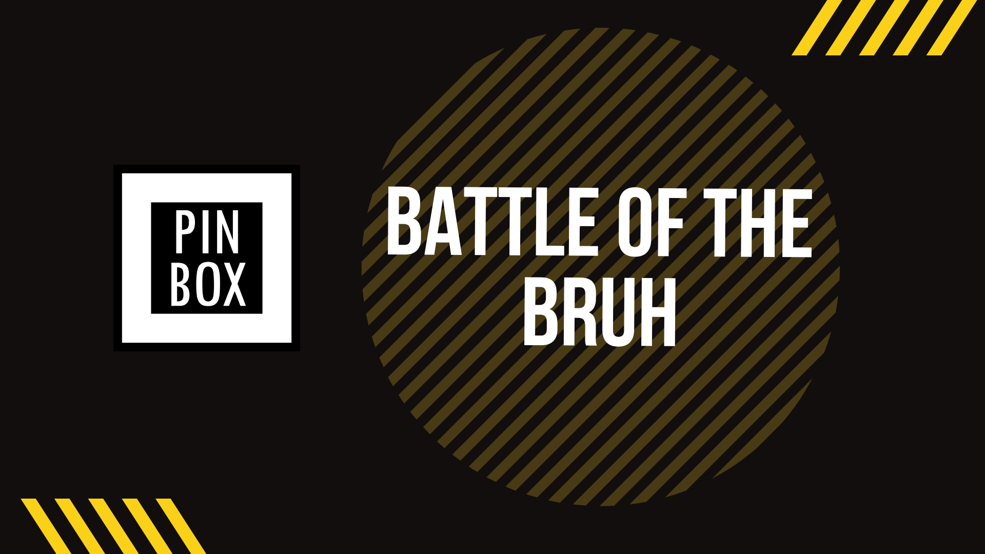 Battle of the Bruh was HERE! Results Inside!